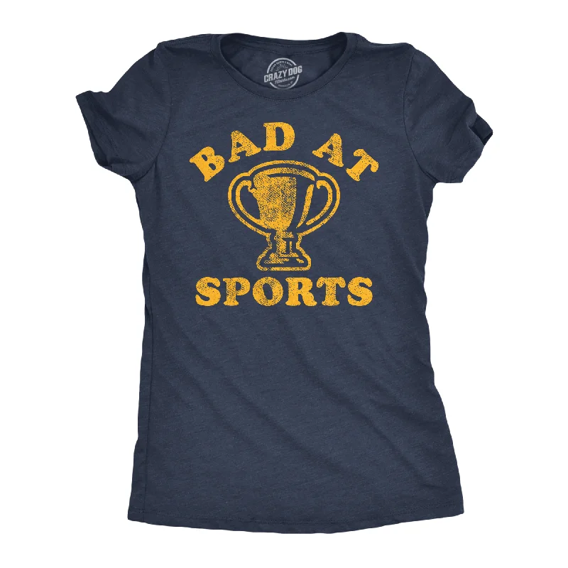 Bad At Sports Women's T Shirt