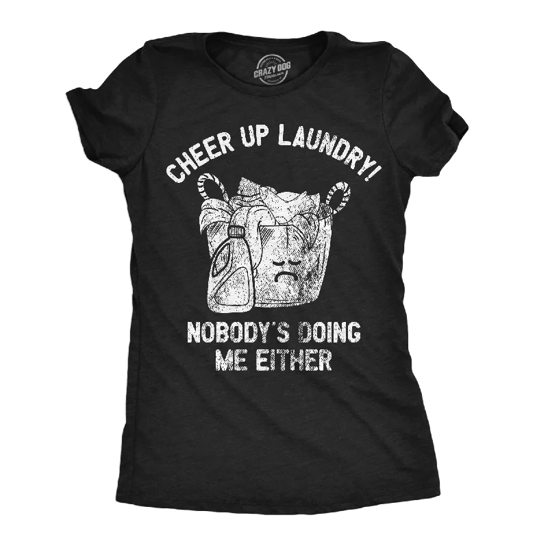 Cheer Up Laundry Nobodys Doing Me Either Women's T Shirt