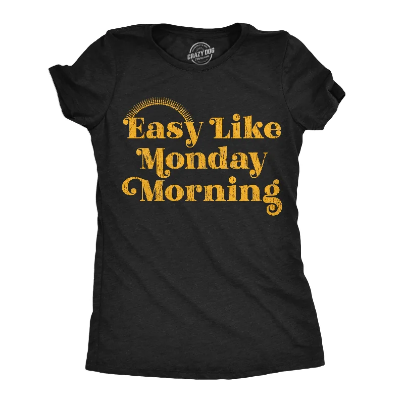 Easy Like Monday Morning Women's T Shirt