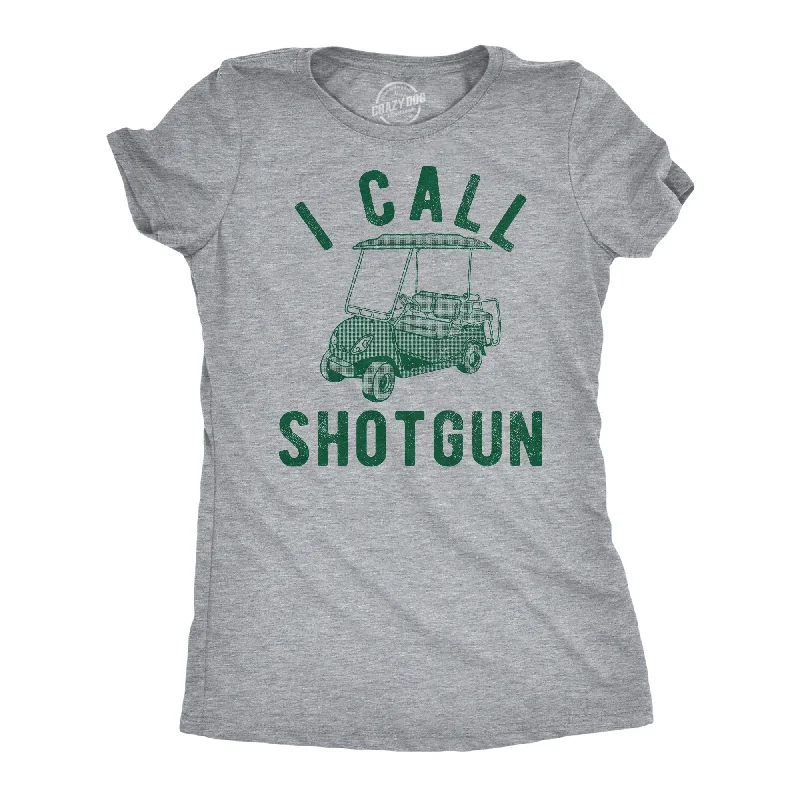 I Call Shotgun Women's T Shirt