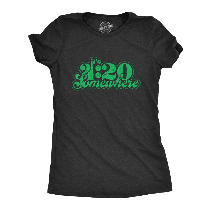 It's 4:20 Somewhere Women's T Shirt