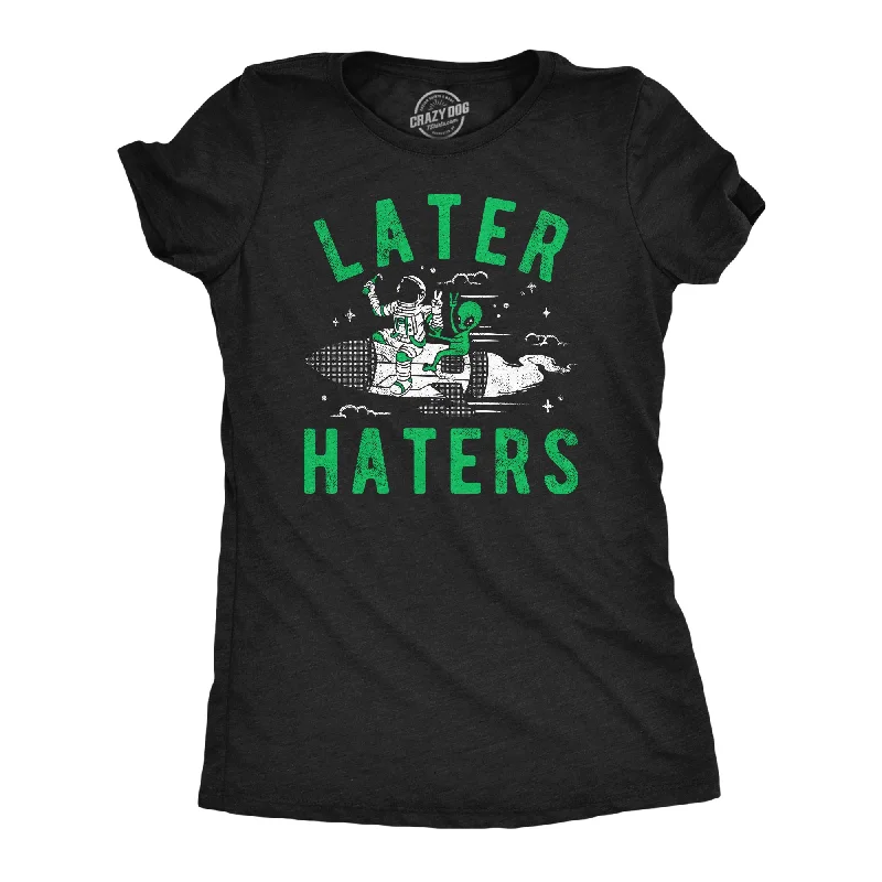 Later Haters Alien Women's T Shirt