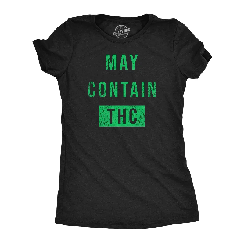 May Contain THC Women's T Shirt