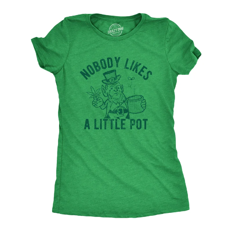 Nobody Likes A Little Pot Women's T Shirt