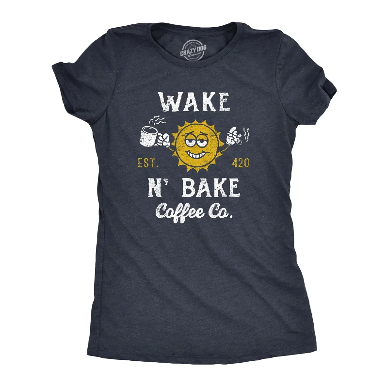 Wake N Bake Coffee Co Women's T Shirt